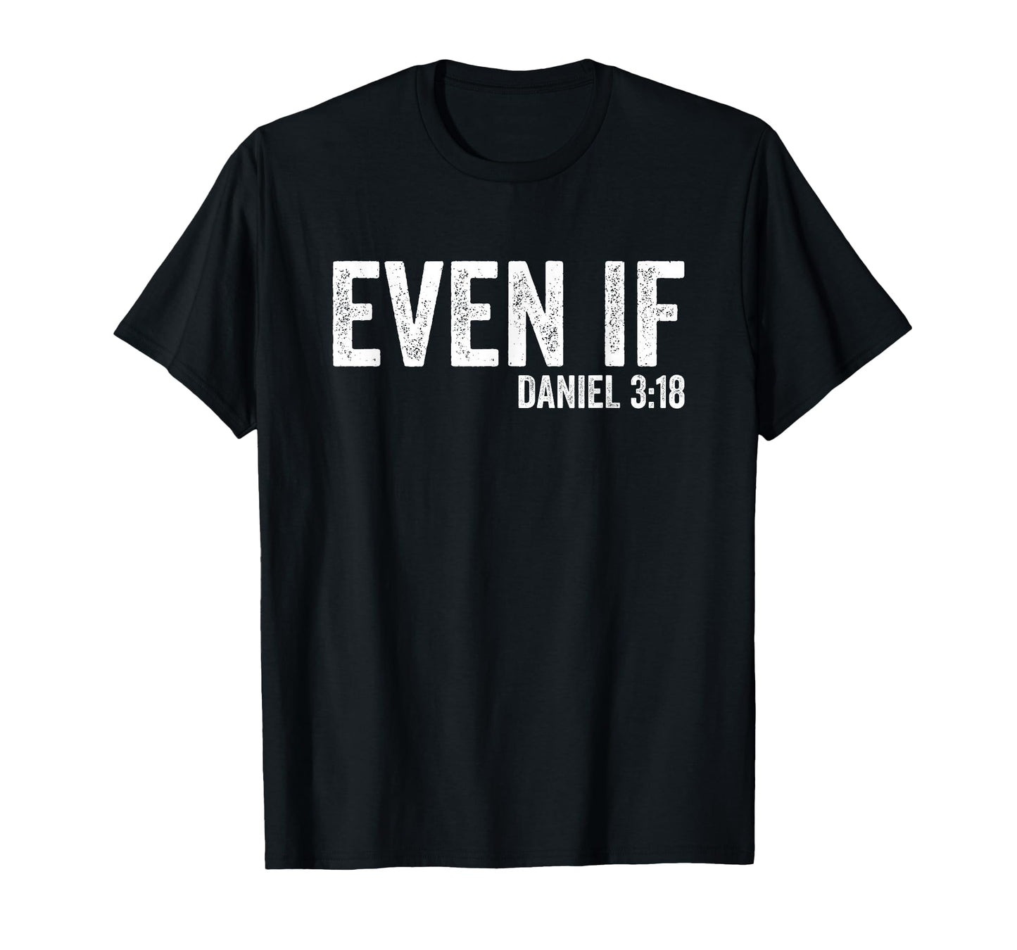 Even If Daniel 3:18 Bible Verse Bible Quote Christian Faith T-Shirt