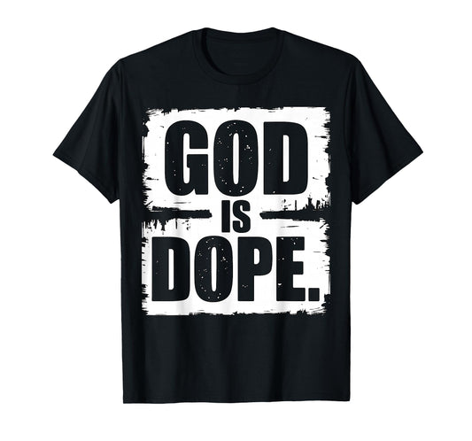 God is Dope Christian Streetwear Bold Faith T-Shirt
