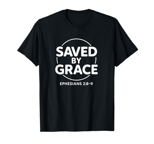 Saved by Grace Ephesians 2:8-9 Christian Faith T-Shirt