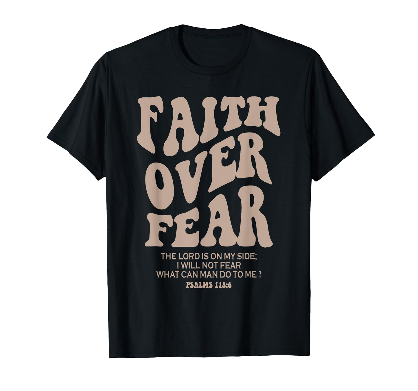 Christian Faith Jesus Bible Verse Psalms Faith Over Fear T-Shirt