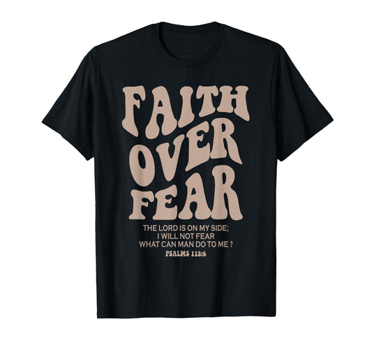 Christian Faith Jesus Bible Verse Psalms Faith Over Fear T-Shirt