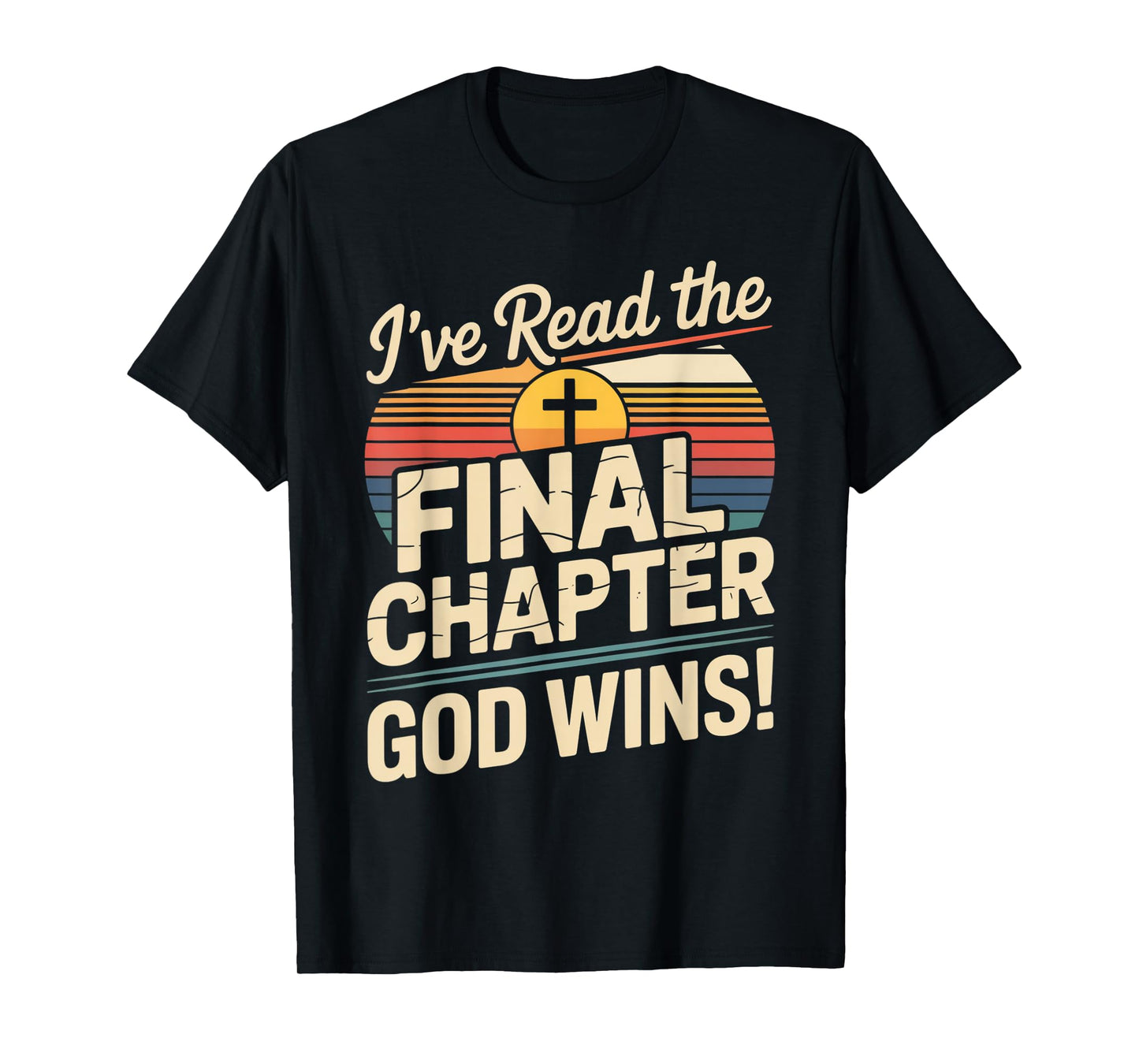 I've Read The Final Chapter God Wins Christian Faith T-Shirt