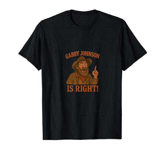 Gabby Johnson is Right T-Shirt