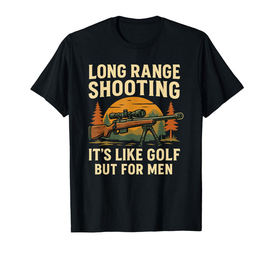 Long Range Shooting It's Like Golf But For Men Funny T-Shirt