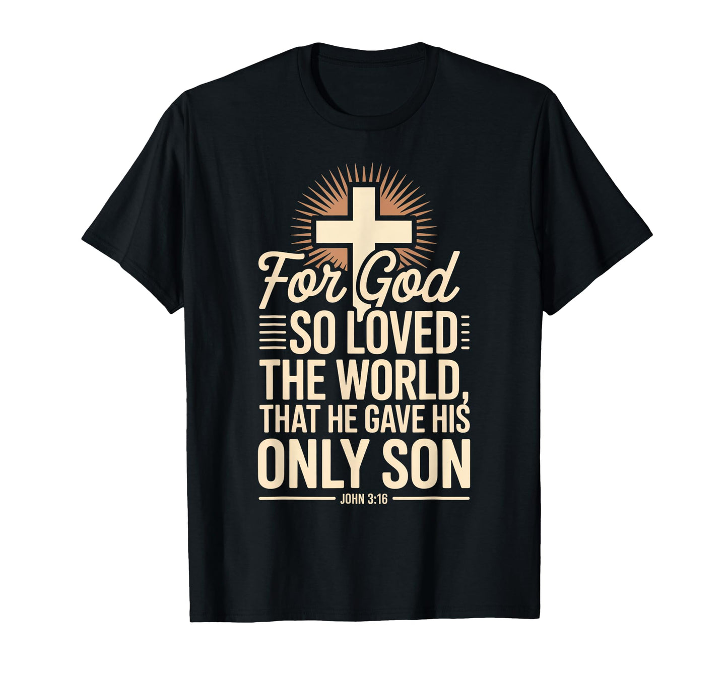for God So Loved The World Only Son John 3:16 Christian T-Shirt