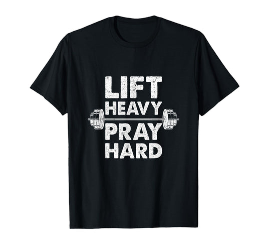 Lift Heavy Pray Hard Gym Workout Christian Faith Men Women T-Shirt