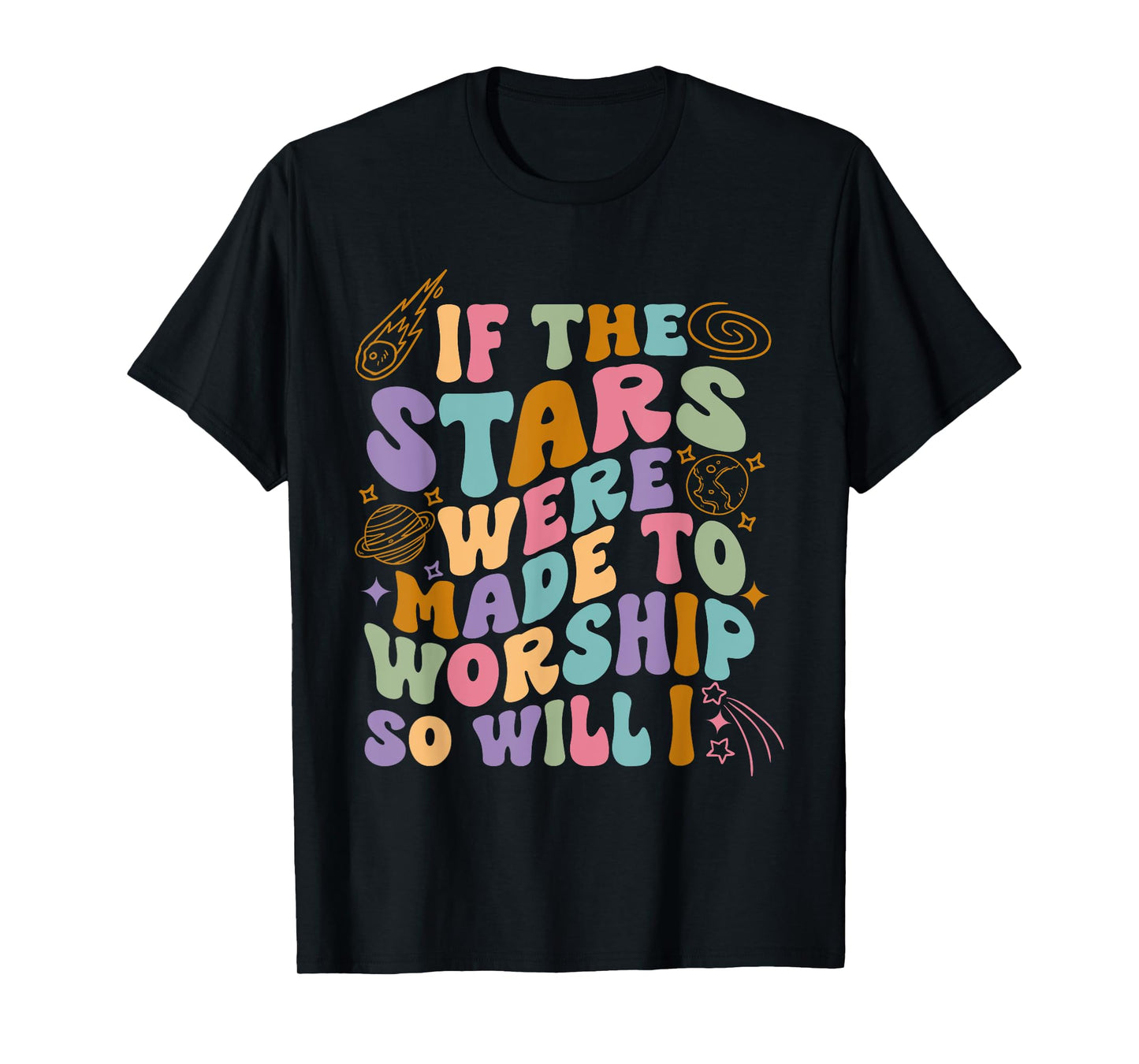 If The Stars Were Made To Worship So Will I Retro Christian T-Shirt