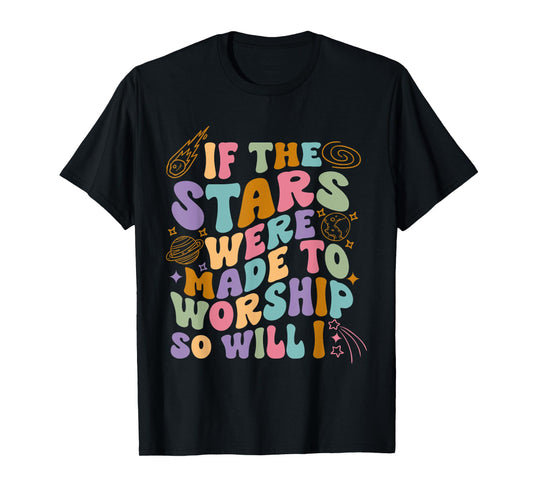If The Stars Were Made To Worship So Will I Retro Christian T-Shirt
