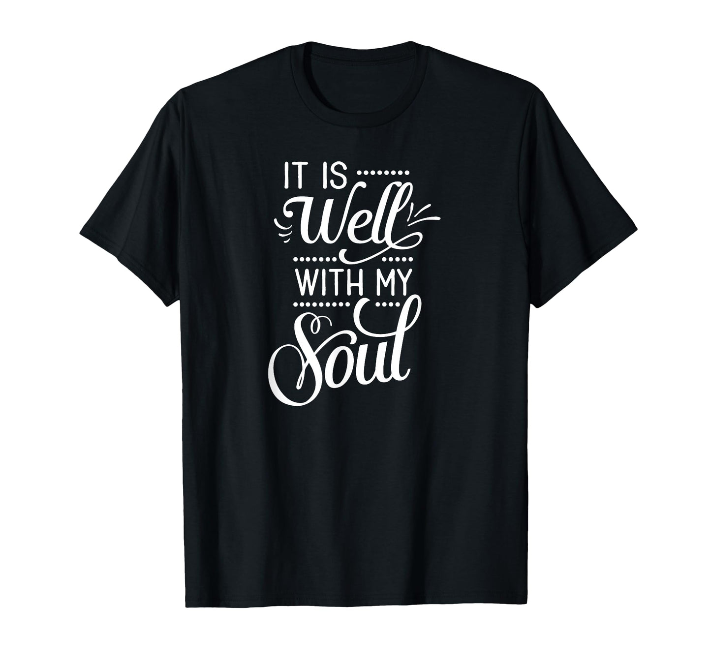 It Is Well With My Soul, Inspired Faith, Bible, Family T-Shirt