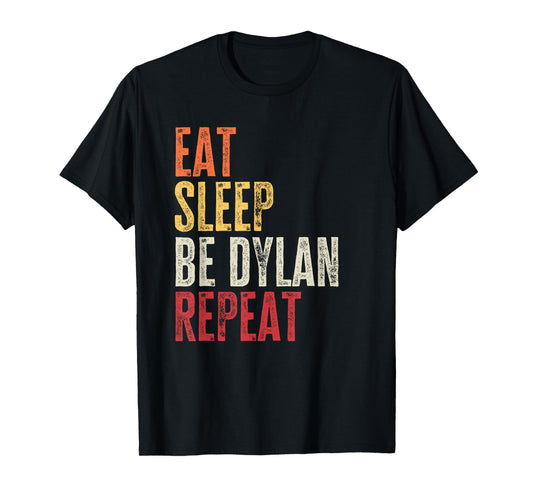 Personalized Name Funny Retro Eat Sleep Be Dylan T-Shirt