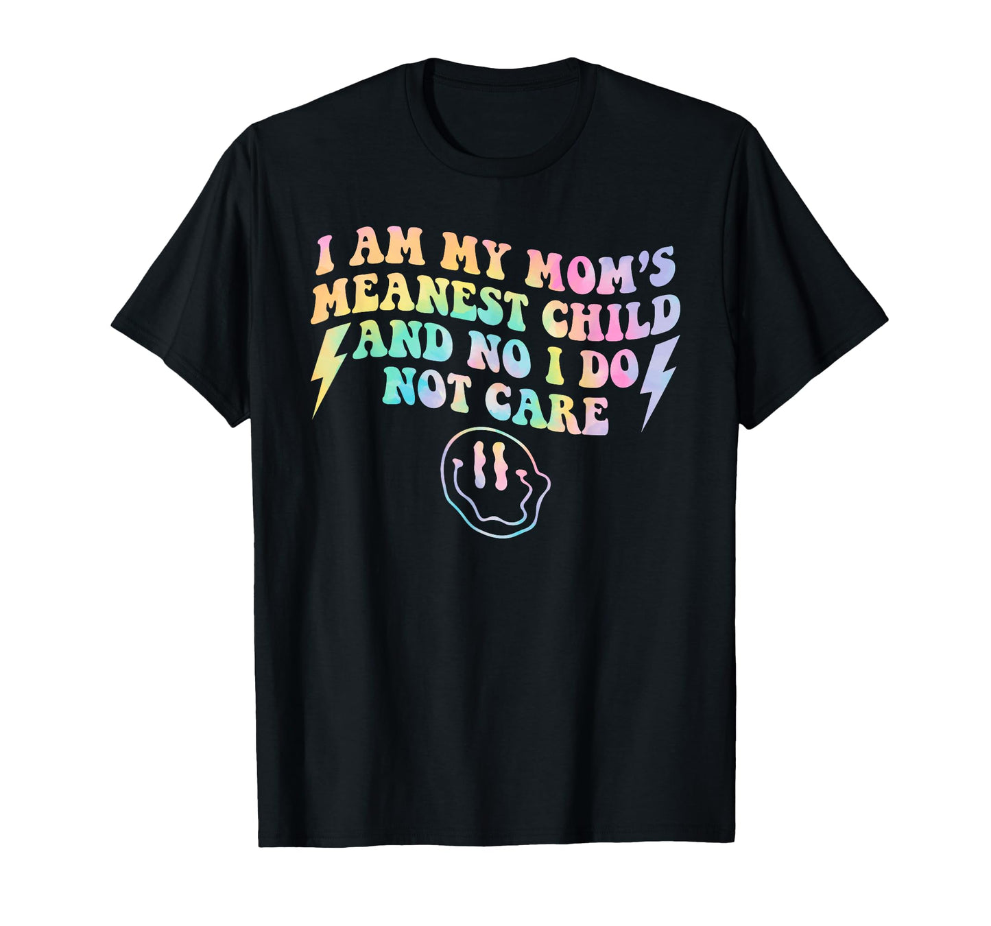 I Am My Mom's Meanest Child And No I Do Not Care Quote T-Shirt