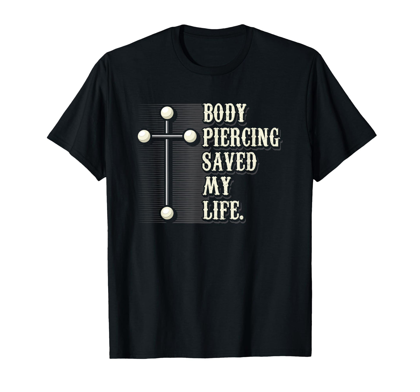 Body Piercing Saved My Life I Christianity I Jesus T-Shirt