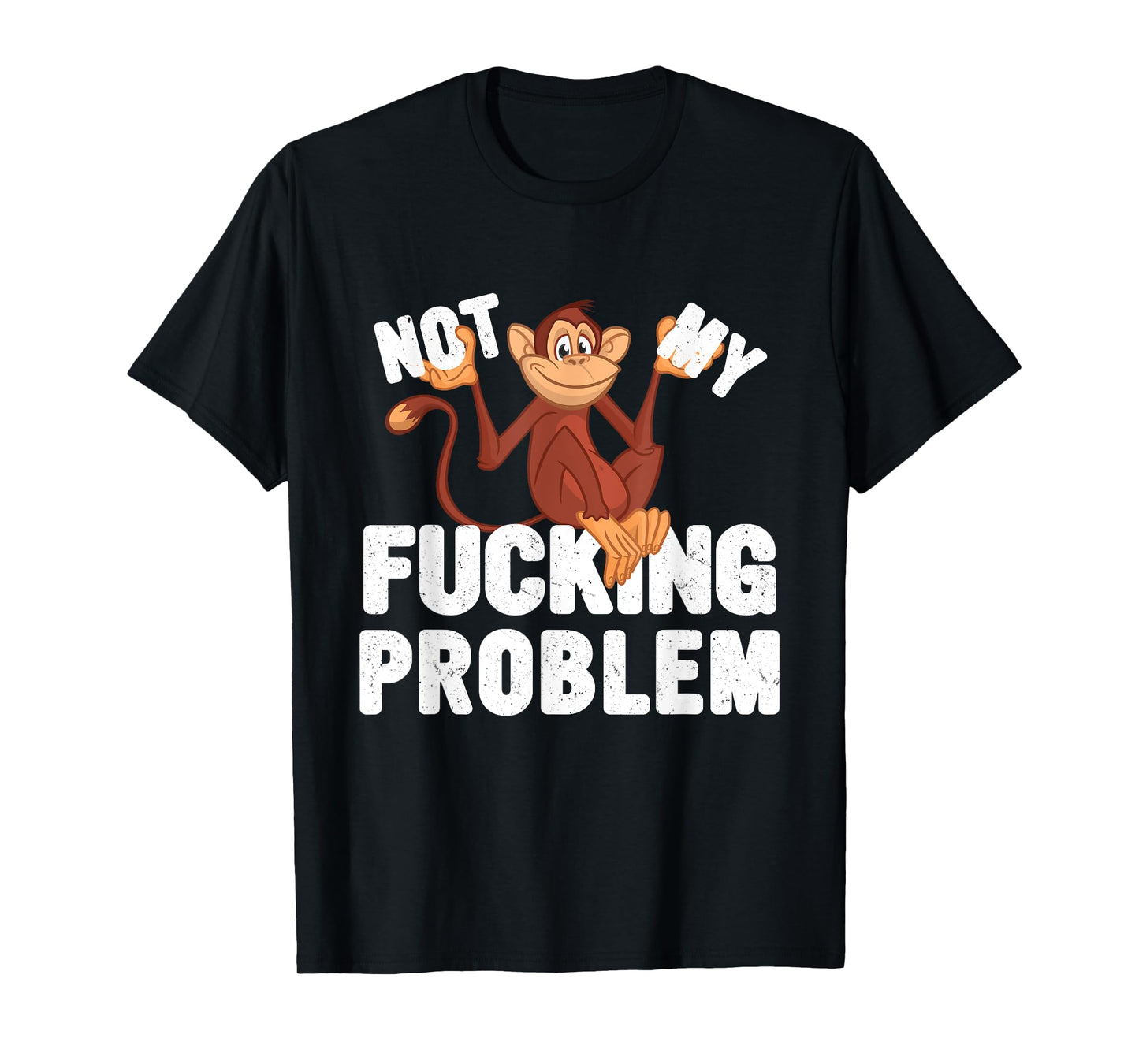 Not My Fucking Problem, Funny Monkey Meme T-Shirt