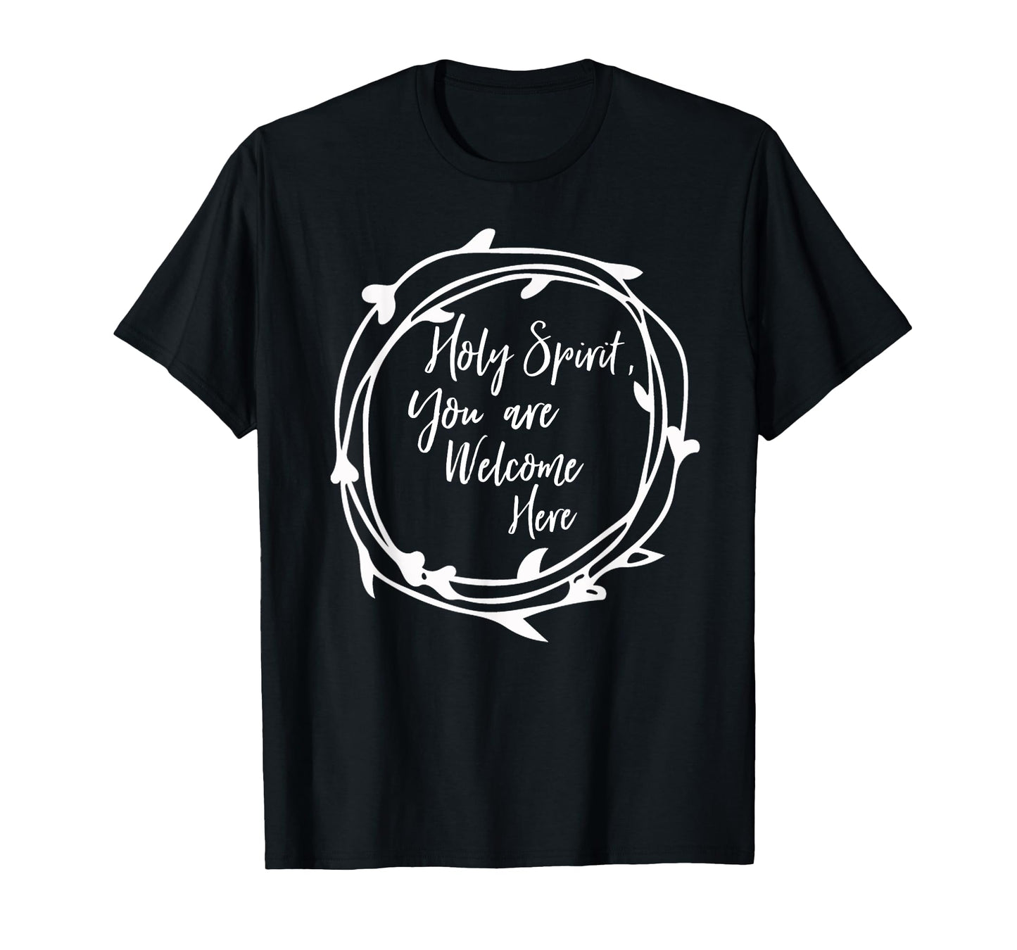 Holy Spirit You Are Welcome Here Christian Worship Leader T-Shirt