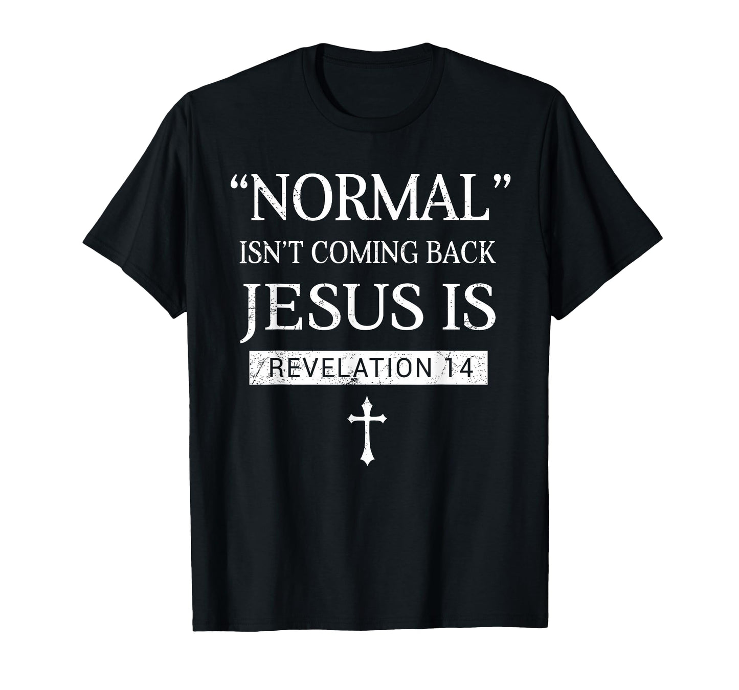 Normal Not Coming Back Jesus is Christian Faith in Christ T-Shirt