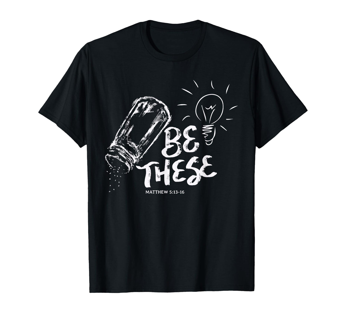 Be These Salt Light - Christian Faith Bible Verse Quote T-Shirt