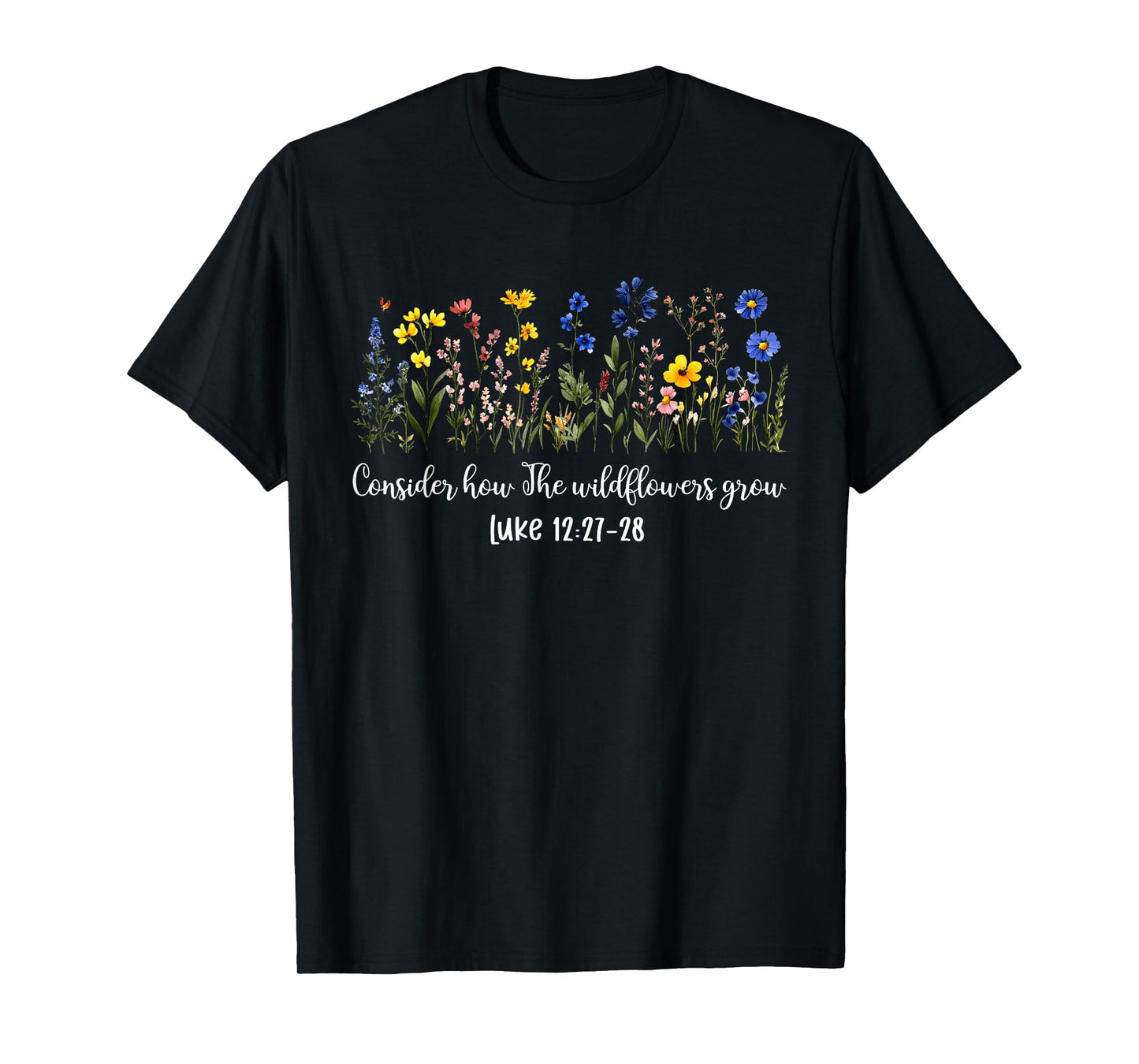 Consider How The Wildflowers Grow Inspirational Bible Verse T-Shirt