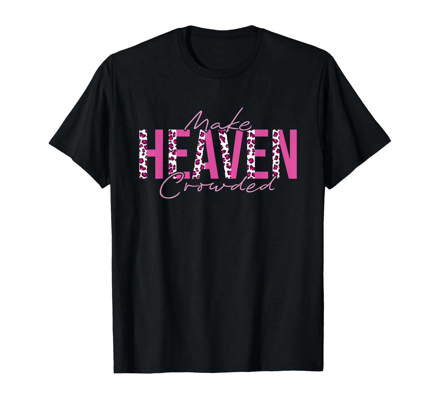 Make Heaven Crowded T-Shirt