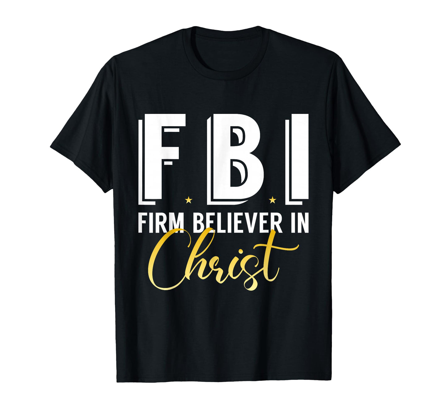 FBI From Believer In Christ Catholic Protestant Pastor Jesus T-Shirt