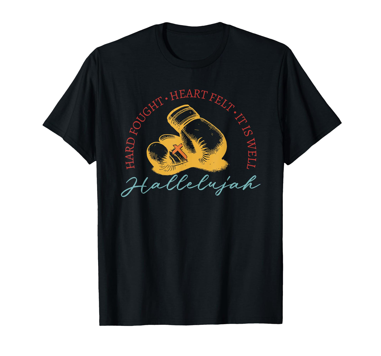 Hard Fought, Heart Felt, It Is Well Hallelujah Boxing T-Shirt