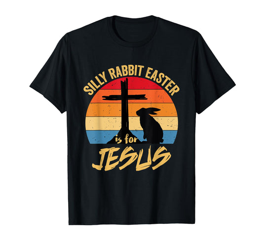 Silly Rabbit Easter Is For Jesus Retro Vintage Happy Easter T-Shirt