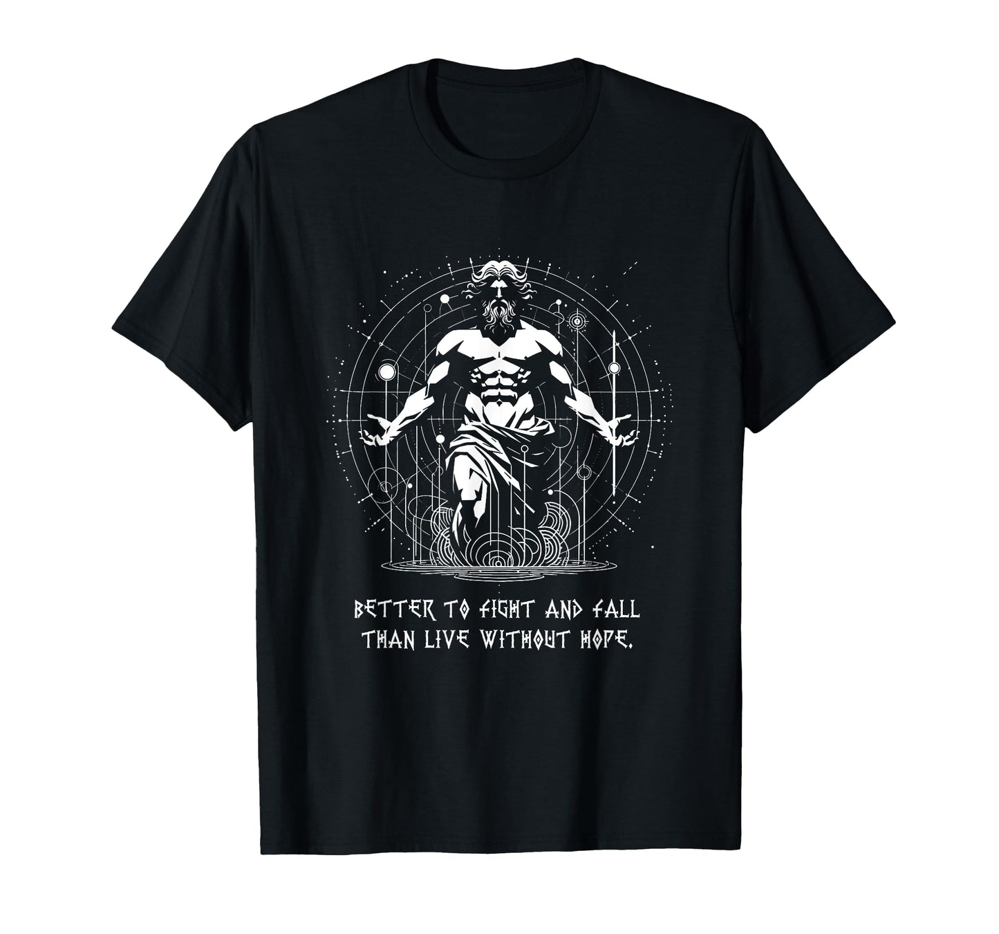 Better to fight and fall Battle Masculinity Greek God T-Shirt