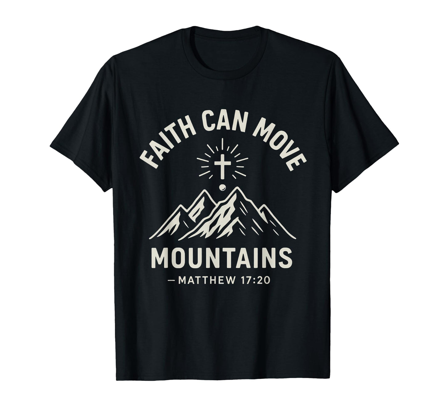 Faith Can Move Mountains Matthew 17:20 Bible Verse T-Shirt