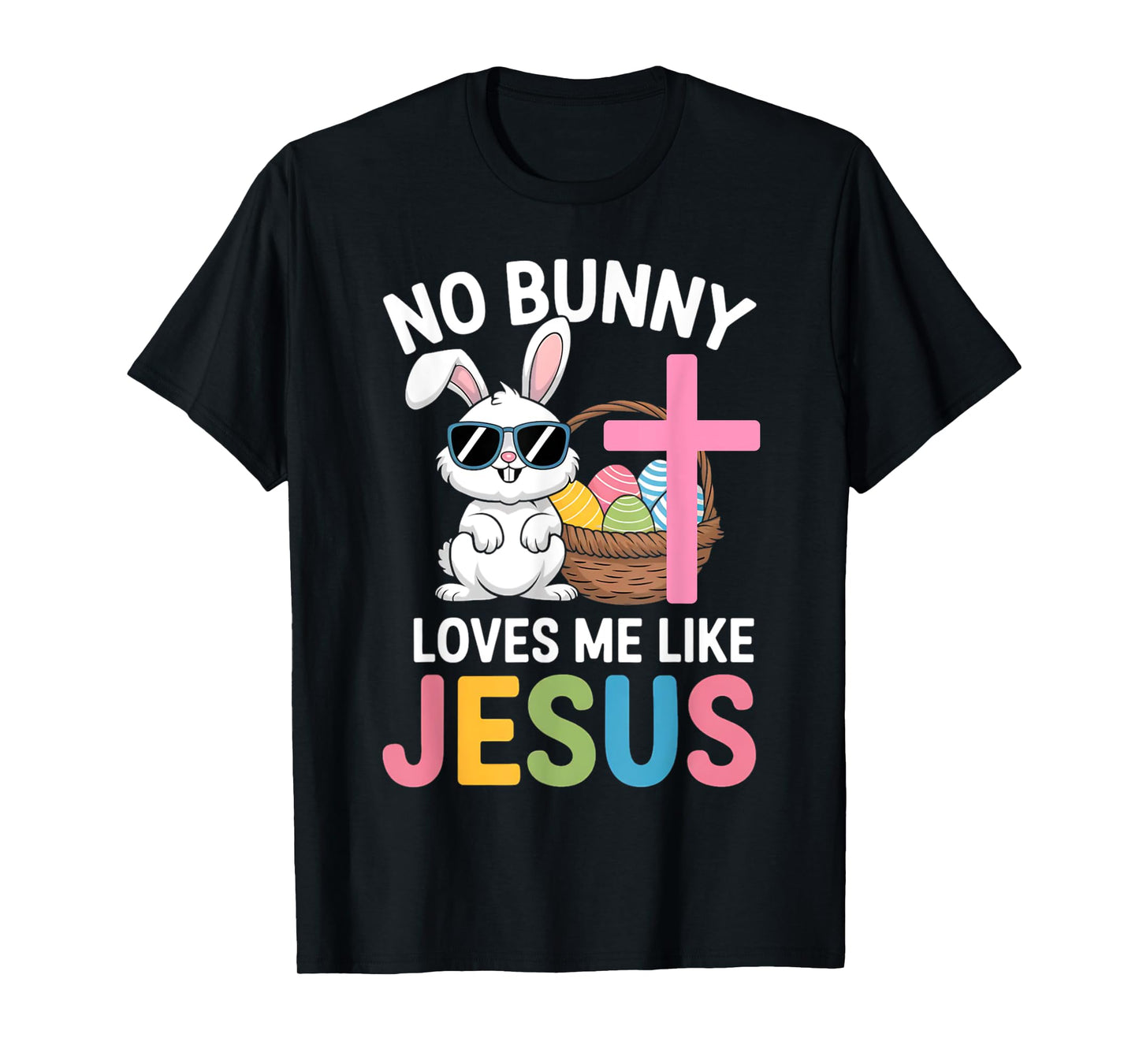 Easter No Bunny Loves Me Like Jesus Kids Women Christian T-Shirt
