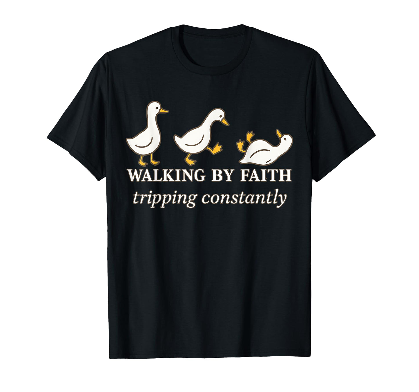 Christian Goose Walking by Faith Tripping Constantly Bible T-Shirt