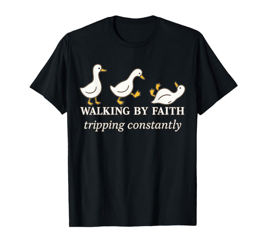 Christian Goose Walking by Faith Tripping Constantly Bible T-Shirt