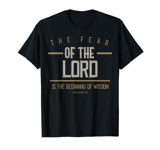 Proverbs 1:7 The Fear Of The Lord Is Wisdom Bible Verse Gift T-Shirt