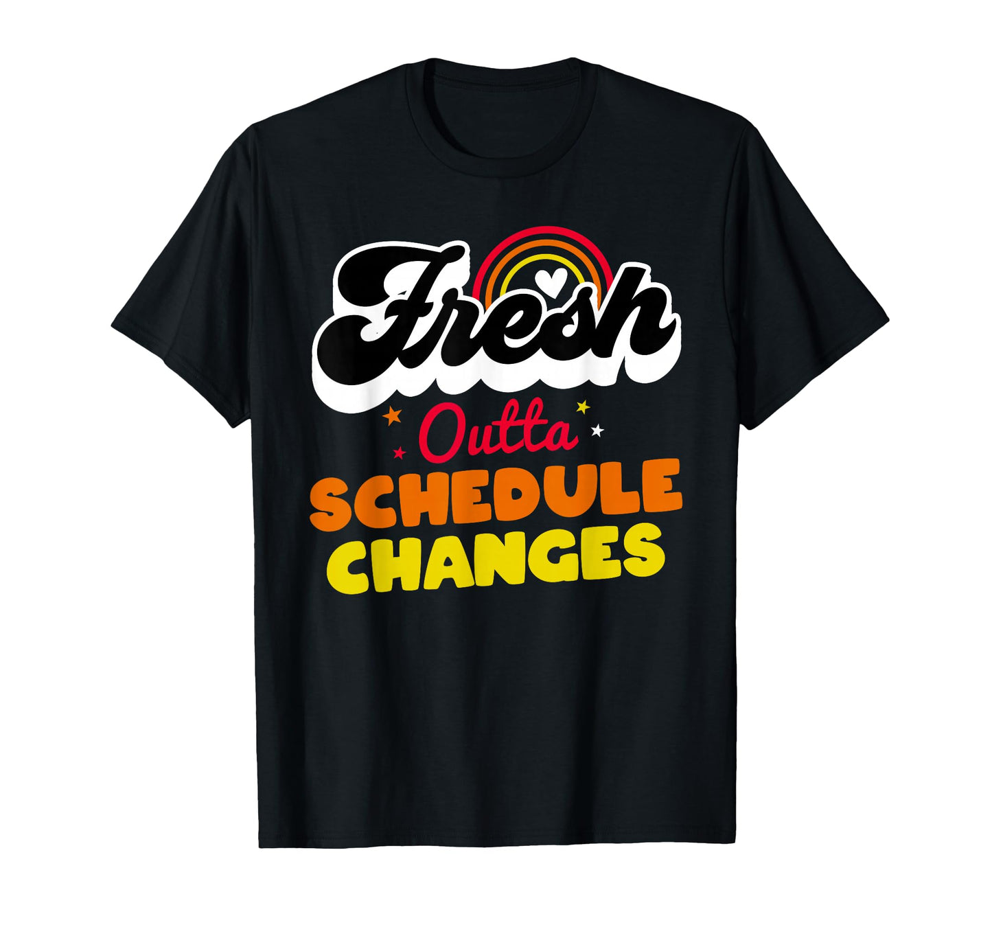 Fresh Outta Schedule Changes Funny School Guidance Counselor T-Shirt