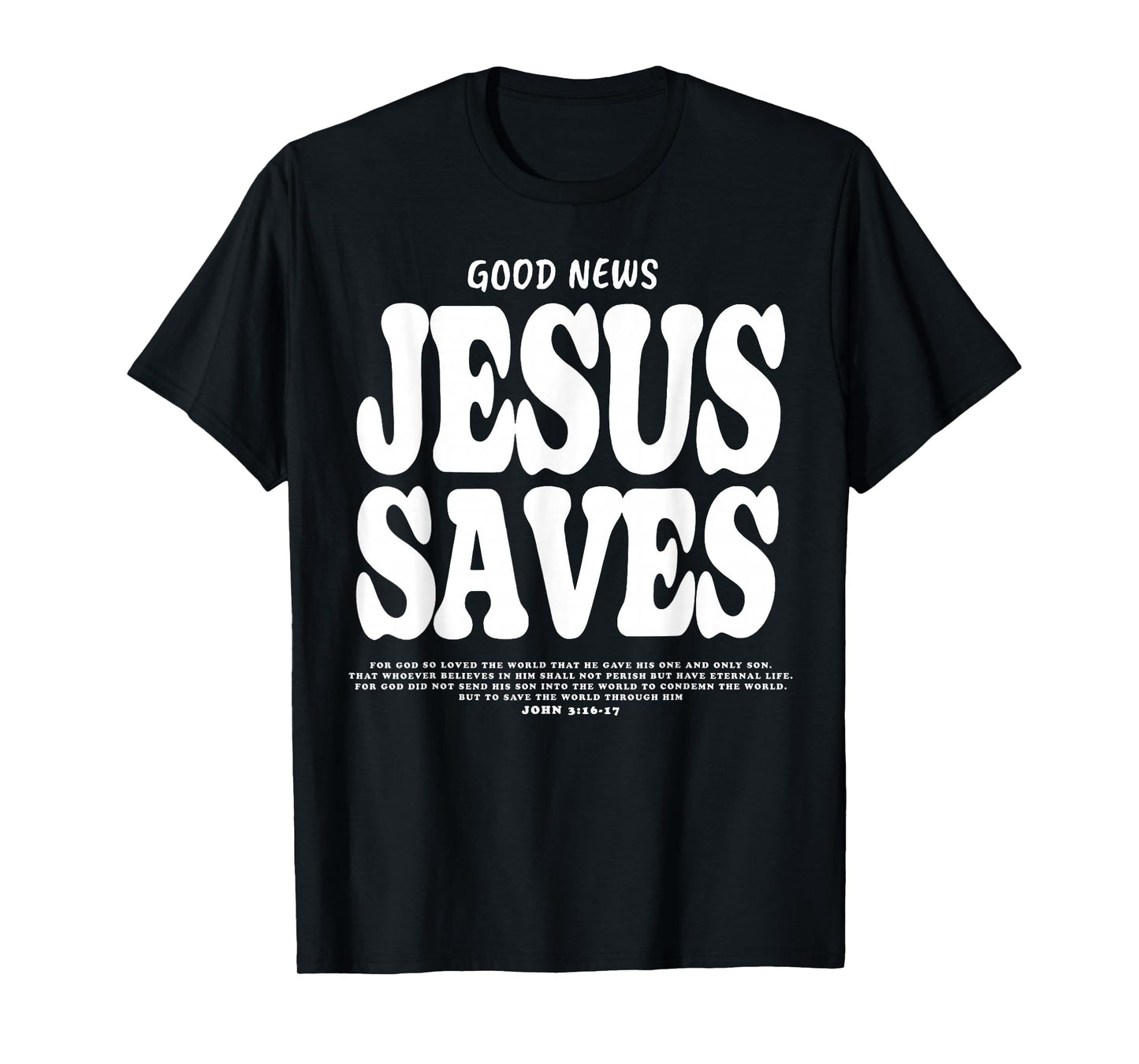 Good News Jesus Saves John 3:16 17 Bible Verse T-Shirt