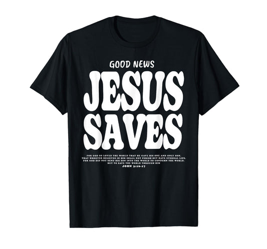 Good News Jesus Saves John 3:16 17 Bible Verse T-Shirt