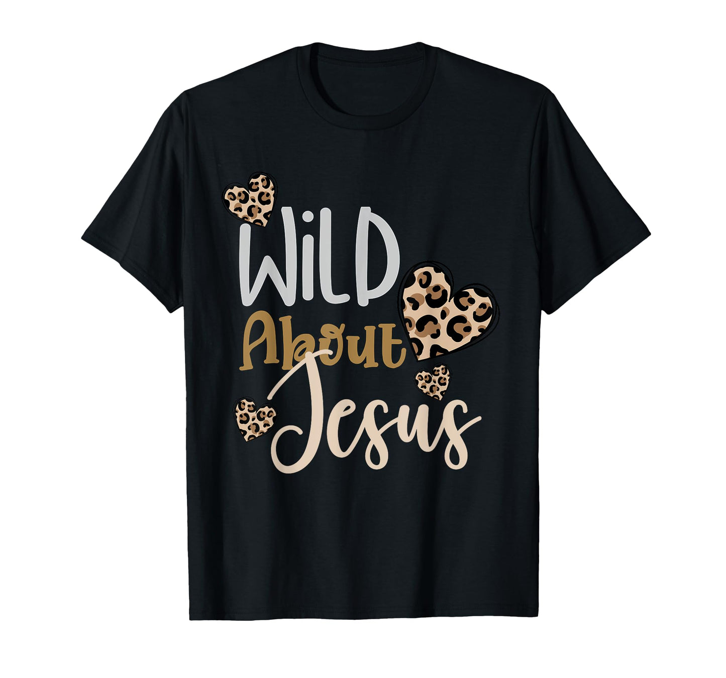 Wild About Jesus Christ Christian Faith God Leopard Hearts T-Shirt