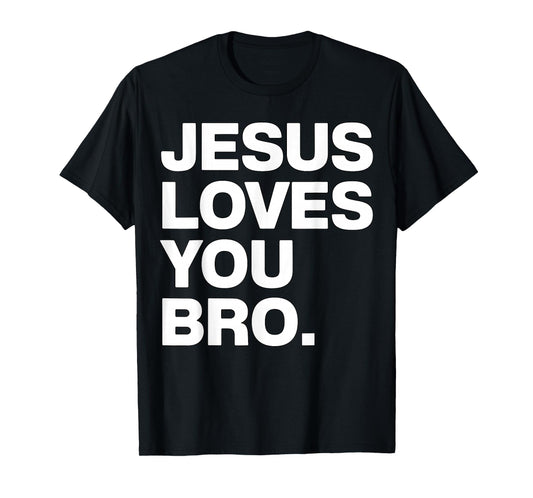 Jesus Loves You Bro Christian Faith T-Shirt