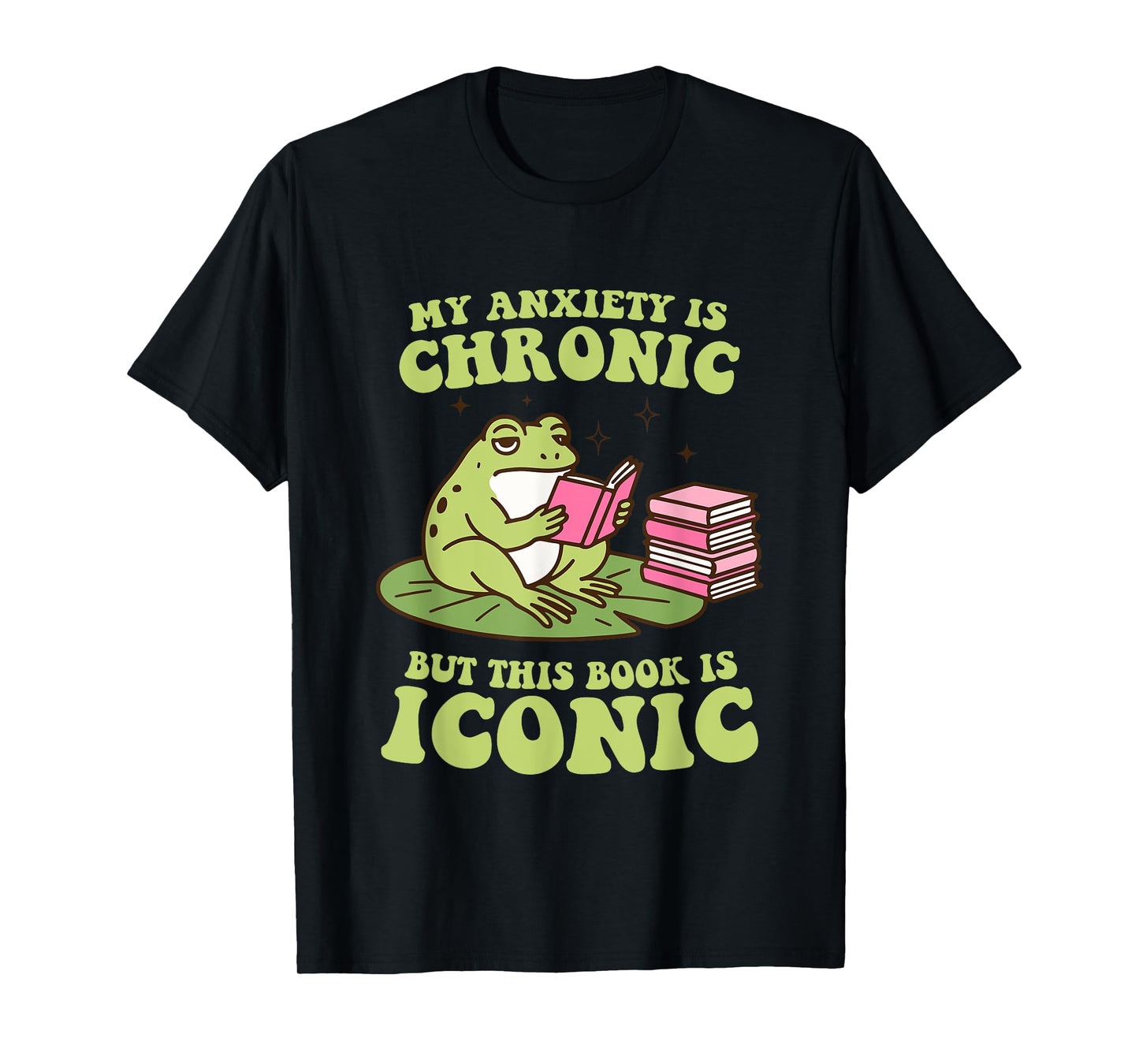 My Anxiety Is Chronic But This Book Is Iconic Funny Frog T-Shirt