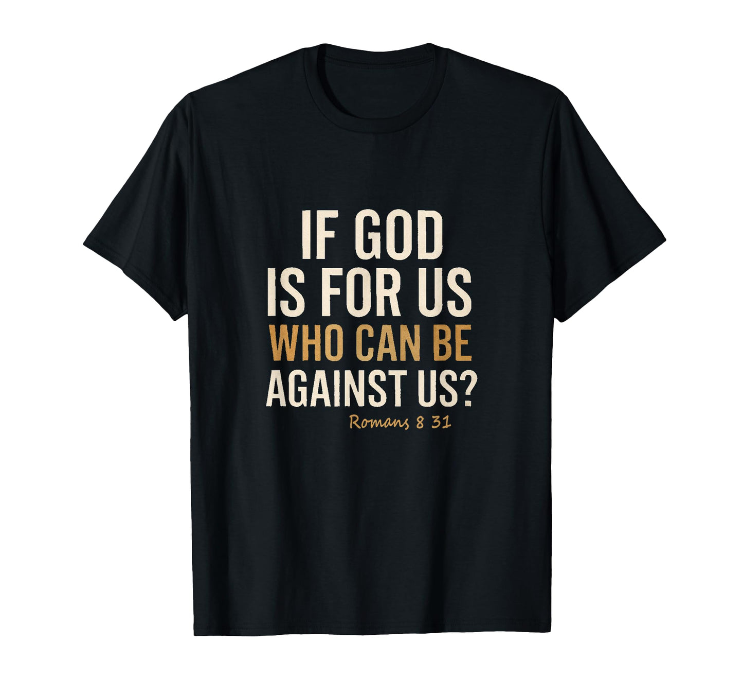 Romans 8:31 If God is for Us Christian Scripture T-Shirt