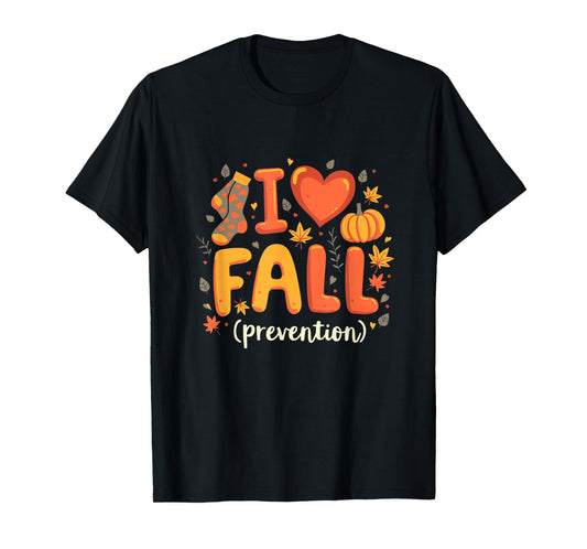 I love fall prevention therapy Thanksgiving Autumn Quote T-Shirt