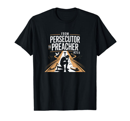 From Persecutor to Preacher Acts 9 Redemption Calling T-Shirt