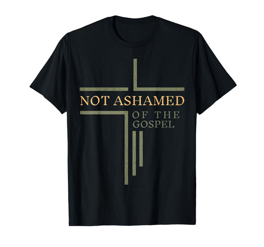 Not Ashamed of The Gospel T-Shirt