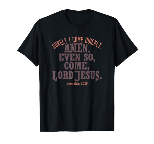 Amen Even So Come LORD Jesus, Revelation Second Coming KJV T-Shirt