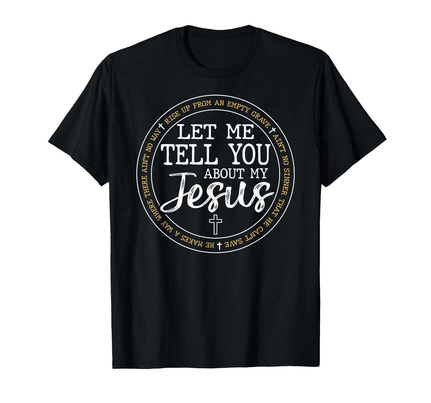 Let Me Tell You About My Jesus God Faith Religious Christian T-Shirt