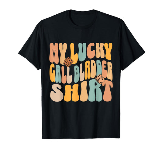 My Lucky Gall Bladder Surgery Get Well Recovery Funny Quote T-Shirt