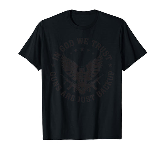 In God We Trust Guns Are Just Backup 4th July Mens Top T-Shirt
