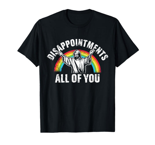 Disappointments All of You Jesus Christian T-Shirt