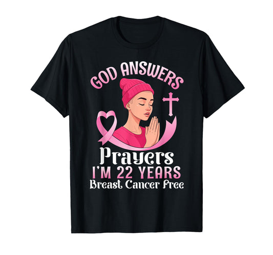 God Answers Prayers I'm 22 Years Breast Cancer Free Survivor T-Shirt