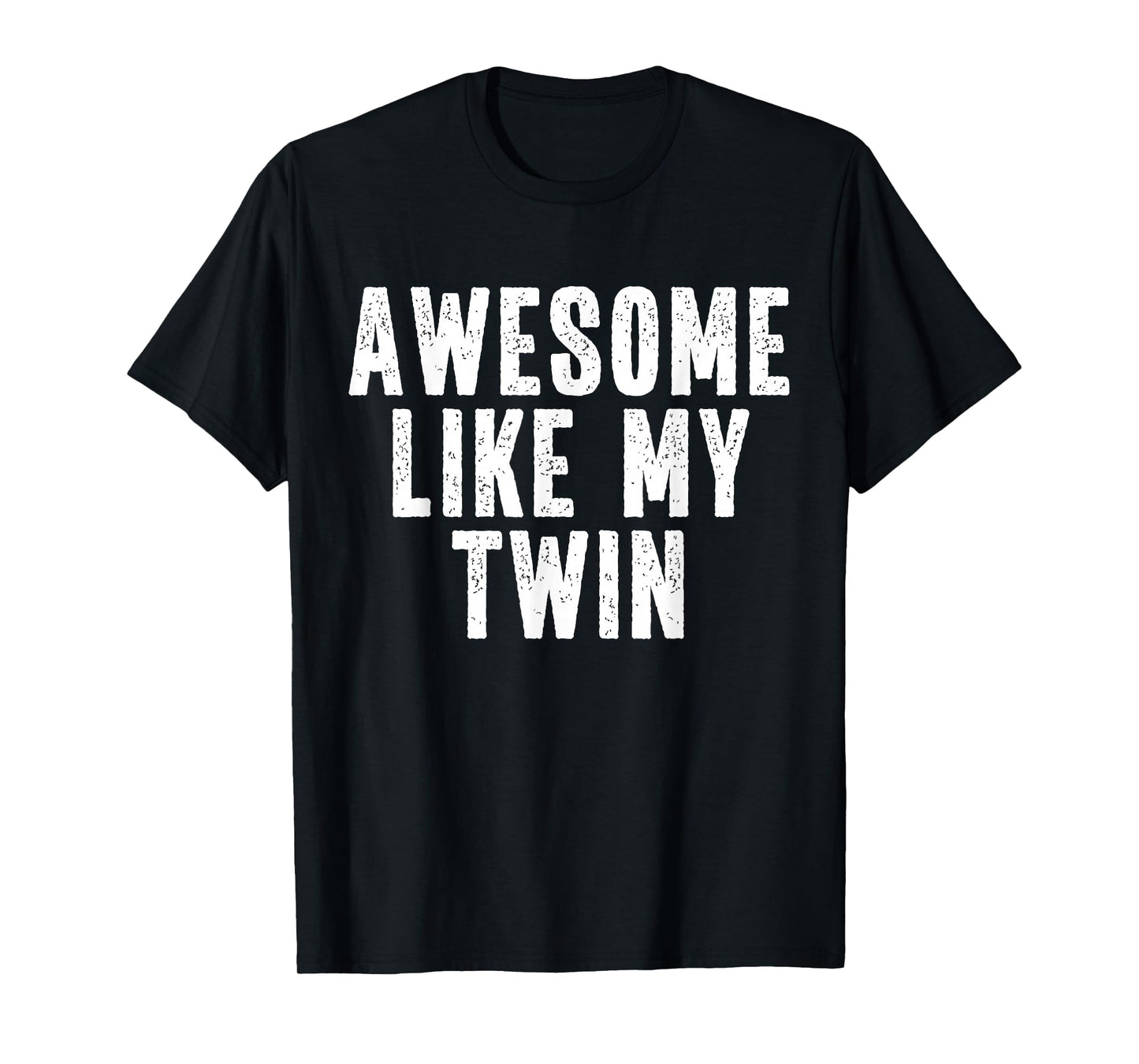 Awesome Like My Twin Quote Funny Twin Siblings T-Shirt