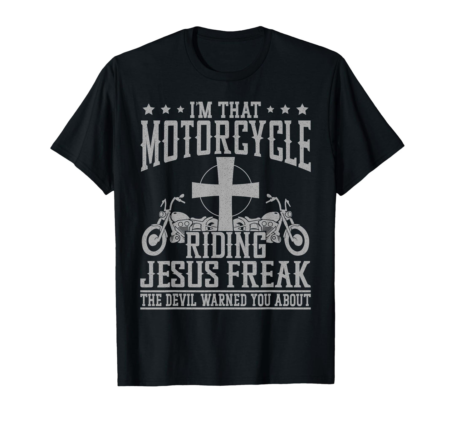 Christian Biker Faith I'm That Motorcycle Riding Jesus Freak T-Shirt