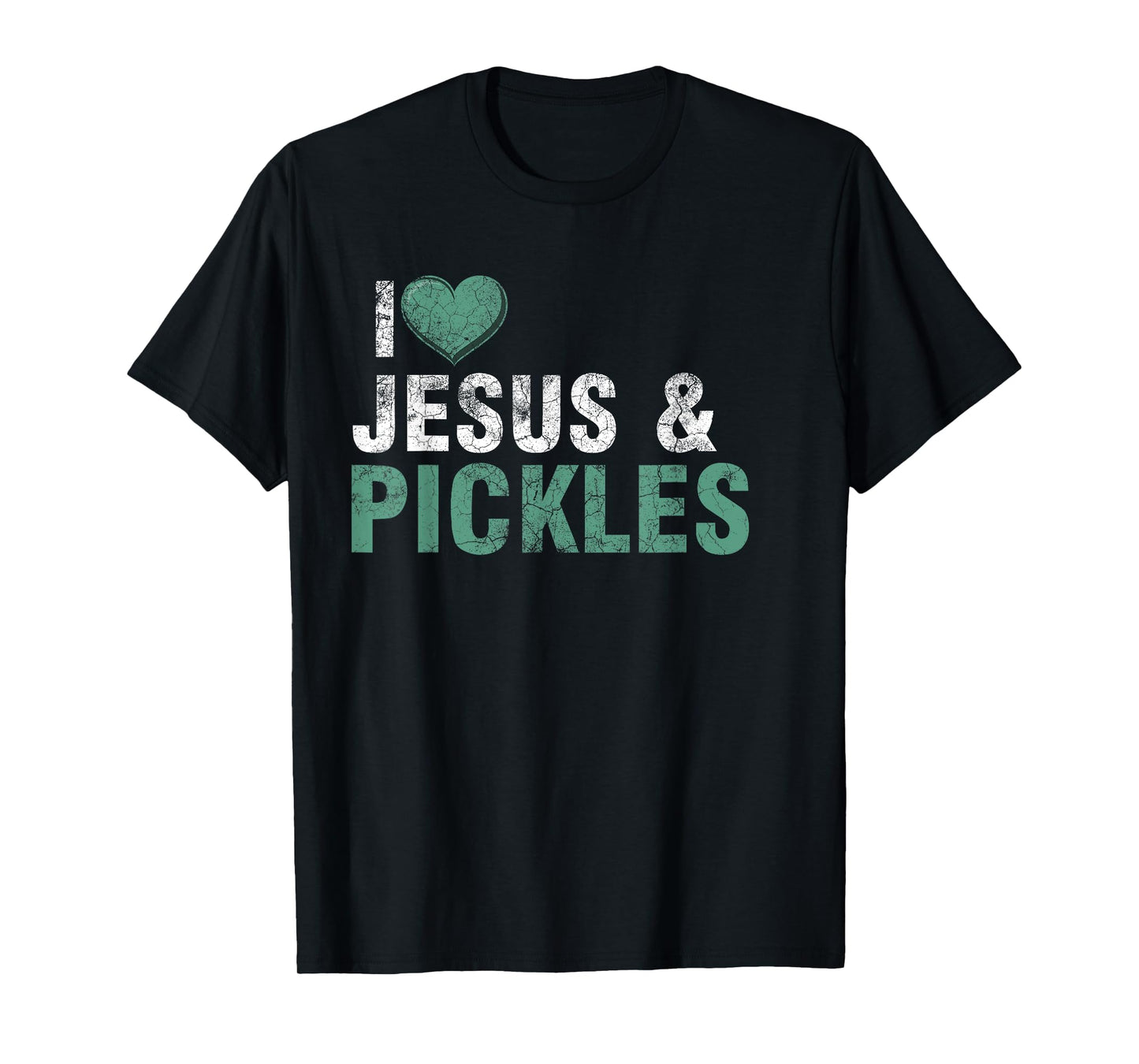 I Love Pickles & Jesus Funny Pickle Quote Christianity T-Shirt